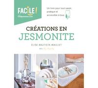 Créations en Jesmonite - Élise Bautista Maillet - Creapassions - broché - Guide