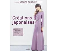 Créations japonaises. Atelier couture. Des créations simples et tendance. Posters de patrons inclus. Tous niveaux.