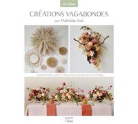 CRÉATIONS VAGABONDES, inspirées des Arts et traditions végétales du monde Inspirées des Arts et traditions végétales du monde 2020 - Mathilde Vial - C. Grange Editions - broché - Guide