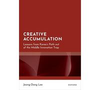 Creative Accumulation: Lessons from Korea's Path Out of the Middle Innovation Trap