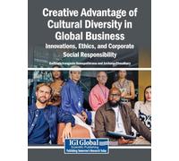 Creative Advantage of Cultural Diversity in Global Business: Innovations, Ethics, and Corporate Social Responsibility