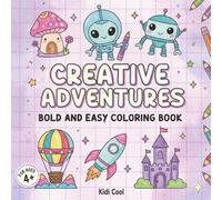 Creative Adventures: Bold and Easy Coloring Book with Silly and Cozy Creative Adventures, Funny Moments of Cute and Fun Animals, Foods, Drinks, and more for Stress Relief