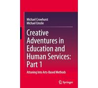Creative Adventures in Education and Human Services: Attuning into Arts-based Methods