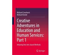 Creative Adventures in Education and Human Services: Attuning into Arts-based Methods