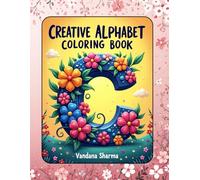Creative Alphabet Coloring book: Spark imagination, build early literacy skills, and inspire hours of creative fun with this beautifully designed ... book blends education, art, and mindfulness.