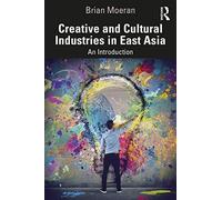 Creative And Cultural Industries In East Asia