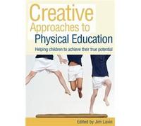 Creative Approaches to Physical Education by Jim Lavin James Lavin (Auteur)