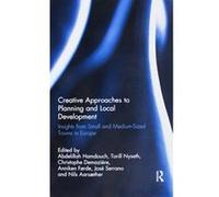 Creative Approaches to Planning and Local Development: Insights from Small and Medium-Sized Towns in Europe - [Version Originale] Inconnu (Auteur)