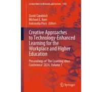 Creative Approaches To Technology-Enhanced Learning For The Workplace And Higher Education