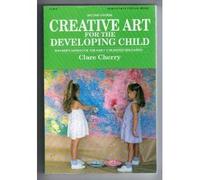 Creative Art for the Developing Child; A Teacher's Handbook for Early Childhood Education. (Fearon early childhood library) by Clare. Cherry (1990-06-03)