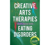 Creative Arts Therapies And Clients With Eating Disorders (Paperback) Annie Heiderscheit, Erin Gargaro, Rhonda Guertin, Katrina Mcferran (Auteur)