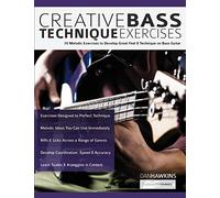 Creative Bass Technique Exercises: 70 Melodic Exercises to Develop Great Feel & Technique on Bass Guitar