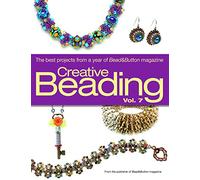 Creative Beading: The Best Projects from a Year of Bead&button Magazine