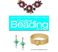Creative Beading: The Best Projects from a Year of Bead & Button Magazine