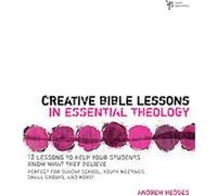 Creative Bible Lessons in Essential Theology, Creative Bible Lessons Andrew Hedges (Auteur)