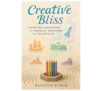 Creative Bliss: A Scholarly Exploration of Chromatic Meditation for the Advanced Practitioner