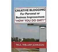 Creative Blogging Paul William Johnson (Auteur)