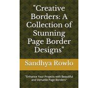 "Creative Borders: A Collection of Stunning Page Border Designs": "Enhance Your Projects with Beautiful and Versatile Page Borders"