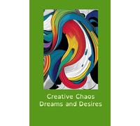 Creative Chaos: Dreams and Desires