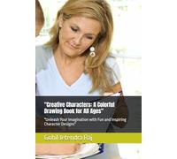 "Creative Characters: A Colorful Drawing Book for All Ages": "Unleash Your Imagination with Fun and Inspiring Character Designs"