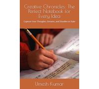Creative Chronicles: The Perfect Notebook for Every Idea: Capture Your Thoughts, Dreams, and Doodles in Style