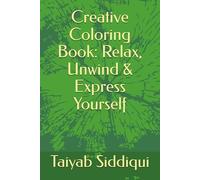 Creative Coloring Book: Relax, Unwind & Express Yourself