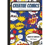 Creative Comics: DIY Blank Comic Book: 108 Pages, Generous 8.5 x 11 Size, Great For Creating Your Own Adventures And Stories, For Kids, Teens And Adults
