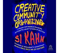 Creative Community Organizing: A Guide for Rabble-Rousers, Activists, and Quiet Lovers of Justice