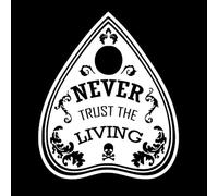 Creative Concept Ideas Autocollant en vinyle « Never Trust The Living Ouiji Planchette » - Pour voitures, camions, camionnettes, murs, ordinateurs portables - Blanc - 14 x 11,9 cm - CCI2934