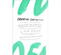 Creative Confidence: Unleashing the Creative Potential Within Us All.