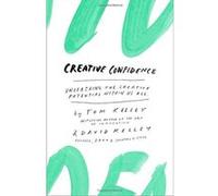 Creative Confidence: Unleashing the Creative Potential Within Us All Kelley, Tom (Auteur)