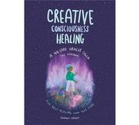 Creative Consciousness Healing by Johanna Wright Johanna Wright (Auteur)