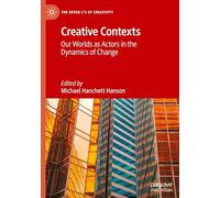 Creative Contexts: Our Worlds as Actors in the Dynamics of Change