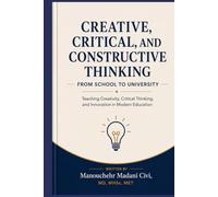 CREATIVE, CRITICAL, AND CONSTRUCTIVE THINKING: From School to University