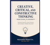 CREATIVE, CRITICAL, AND CONSTRUCTIVE THINKING: From School to University