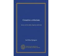 Creative criticism: essays on the unity of genius and taste