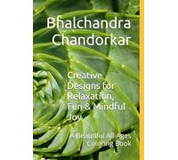 Creative Designs for Relaxation, Fun & Mindful Joy: A Beautiful All-Ages Coloring Book