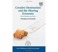 Creative Destruction and the Sharing Economy: Uber as Disruptive Innovation (New Thinking in Political Economy Series) - [Livre en VO] Henrique Schneider (Auteur)