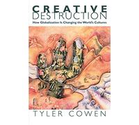 Creative Destruction: How Globalization Is Changing the World's Cultures