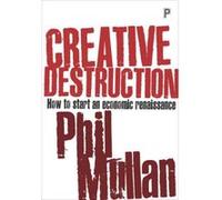 Creative Destruction: How to Start an Economic Renaissance - [Livre en VO] Phil Mullan (Auteur)