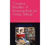 "Creative Doodles: A Drawing Book for Artistic Minds": "Unleash Your Imagination and Artistic Skills with 100 Unique Drawing Prompts