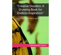 "Creative Doodles: A Drawing Book for Endless Inspiration": "Unlock Your Imagination with Fun and Easy Drawing Prompts"