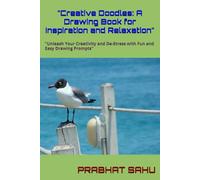 "Creative Doodles: A Drawing Book for Inspiration and Relaxation": "Unleash Your Creativity and De-Stress with Fun and Easy Drawing Prompts"