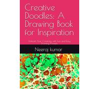 Creative Doodles: A Drawing Book for Inspiration: Unleash Your Creativity with Fun and Easy Drawing Prompts