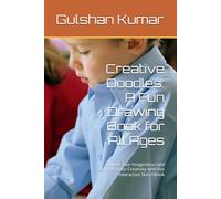 Creative Doodles: A Fun Drawing Book for All Ages: Unlock Your Imagination and Unleash Your Creativity with this Interactive Sketchbook