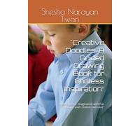 "Creative Doodles: A Guided Drawing Book for Endless Inspiration": "Unleash Your Imagination with Fun Prompts and Creative Exercises"