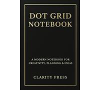 Creative Dot Grid Notebook: For Bullet Journaling, Note Taking, and Design: Professional Quality Dotted Paper for Planning, Sketching, and Organization