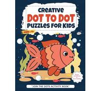 Creative Dot-to-Dot Puzzles for Kids: Join the Dots Activity Book for Ages 4+