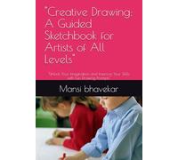 "Creative Drawing: A Guided Sketchbook for Artists of All Levels": "Unlock Your Imagination and Improve Your Skills with Fun Drawing Prompts"