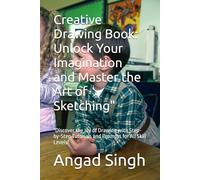 Creative Drawing Book: Unlock Your Imagination and Master the Art of Sketching": "Discover the Joy of Drawing with Step-by-Step Tutorials and Prompts for All Skill Levels"